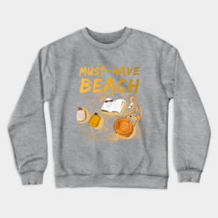 Must have beach Crewneck Sweatshirt